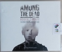 Among the Dead written by Roger Canaff performed by Will Damron on CD (Unabridged)